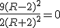 \frac{9(R-2)^2}{2(R+2)^2}=0